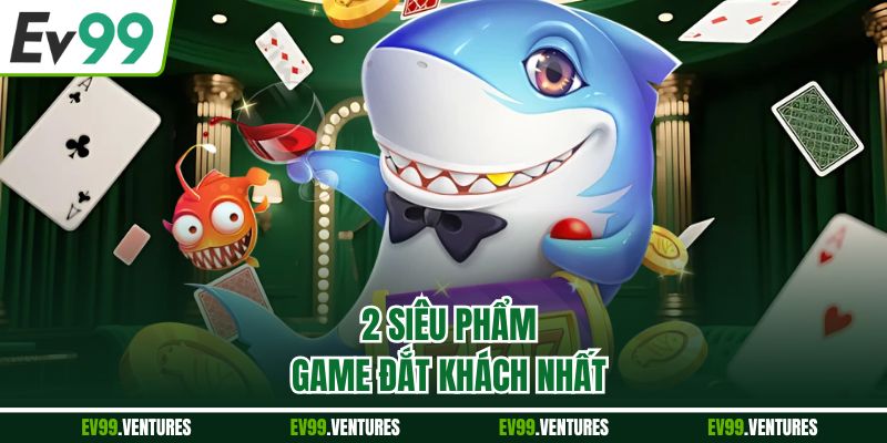 2 siêu phẩm game đắt khách nhất