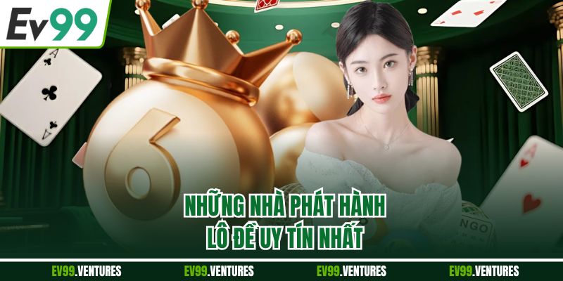 Những nhà phát hành lô đề uy tín nhất