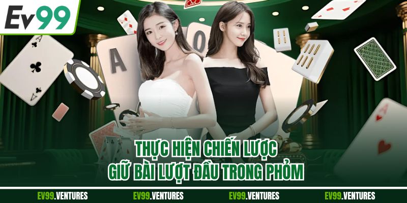 Thực hiện chiến lược giữ bài lượt đầu trong phỏm